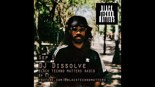 DJ Dissolve  Black Techno Matters Radio [upl. by Nonna]