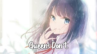 【Nightcore】 Queens Dont  Lyrics ❀ [upl. by Sheya]