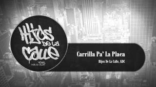 Carrilla Pa La Placa  Hijos De La Calle KDC 2014 [upl. by Airbmac]