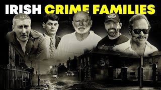 The Entire History of the Biggest Irish Criminal Families [upl. by Crofton655]