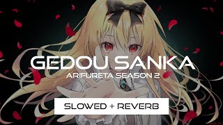 Gedou Sanka  Arifureta S2 ED Full Slowed  Reverb [upl. by Yemorej236]