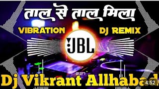 Tal se tal Mila hindi song dj remix songs Vikrant RKY [upl. by Enaywd]