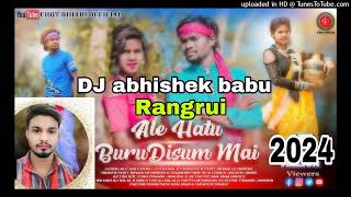 ale hatu buru disum maiho munda song 2024 DJ abhishek babu 2024 [upl. by Espy31]