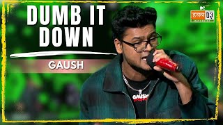 Dumb It Down  GAUSH  MTV Hustle 03 REPRESENT [upl. by Odiug]