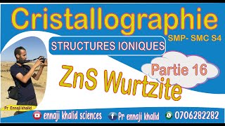 Structure ZnS Wurtzite partie 16 cristallographie [upl. by Rednirah]