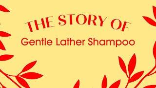 The Story Of Gentle Lather Shampoo [upl. by Harrie]