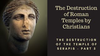 Destruction of Temple of Serapis in Alexandria  Part 5  Dharma in Rome  Emperor Valentinian [upl. by Ahsaeit]