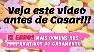 12 DICAS PARA NOIVAS ANTES DO CASAMENTO  ERROS MAIS COMUNS  Veja este vídeo antes de casar [upl. by Aba683]