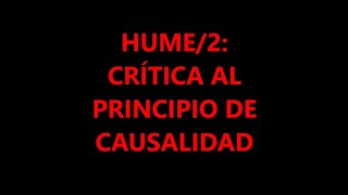 HUME2 LA CRÍTICA AL PRINCIPIO DE CAUSALIDAD [upl. by Yhtomit]