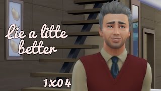 Lie A Little Better  1x04  Sims 4 [upl. by Yrekaz]