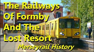 The Railways of Formby amp The Lost Resort Merseyrail History [upl. by Larue550]