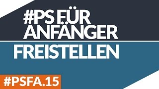 FREISTELLEN  PHOTOSHOP FÜR ANFÄNGER  PSFA15 [upl. by Htenay]