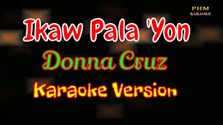 ♫ Ikaw Pala Yon Karaoke  Donna Cruz ♫ [upl. by Ylreveb]