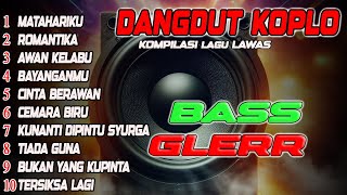 BASS GLERR ♫ DANGDUT KOPLO TEMBANG POPULER PALING DICARI [upl. by Hserus]