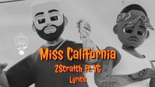 2Scratch  Miss California Ft YG lyrics Video [upl. by Betz]