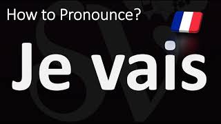 French Pronunciation  How to Pronounce JE VAIS Im Going [upl. by Doug220]