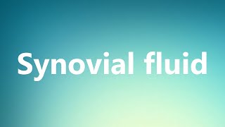 Synovial fluid  Medical Meaning and Pronunciation [upl. by Trumaine]