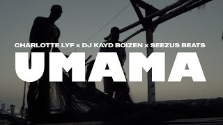 Charlotte Lyf  Umama Feat DJ Kayd Boizen x Seezus Beats [upl. by Stryker208]