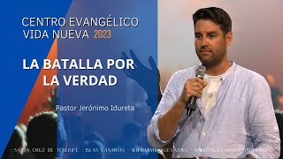 La batalla por la verdad  Pastor Jerónimo Idureta [upl. by Louis]