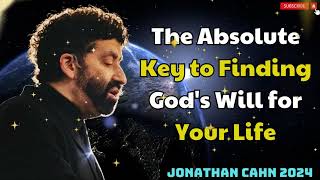 JONATHAN CAHN 2024  The Absolute Key to Finding Gods Will for Your Life [upl. by Knarf]