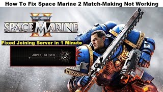 Fixed Space Marine 2 Matchmaking Not Working  How to fix Space Marine 2 Stuck Joining Server 2024 [upl. by Nylkoorb]