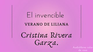 El invencible verano de Liliana  Cristina Rivera Garza  Audiolibro  III [upl. by Aihsi]