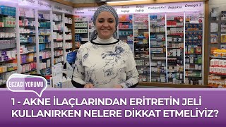 ECZACI YORUMU  1  AKNE Ä°LAÃ‡LARINDAN ERIÌ‡TRETIÌ‡N JELÄ° KULLANIRKEN NELERE DÄ°KKAT ETMELÄ°YÄ°Z [upl. by Ulysses]