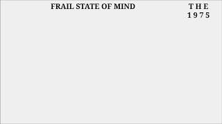 The 1975  Frail State Of Mind [upl. by Akemad]