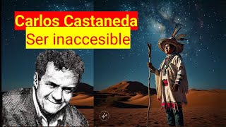 Ser inaccesible ‐ CARLOS CASTANEDA [upl. by Chemash]