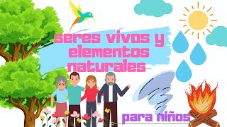 Seres vivos y Elementos naturales para niños 👧👦 [upl. by Adnauqahs]