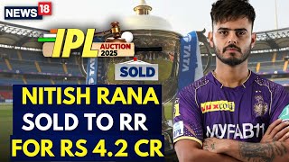 IPL Auction 2025 News  Rajasthan Royals Sign Nitish Rana For ₹420 Crore  Tata IPL 2025  N18V [upl. by Kimon]