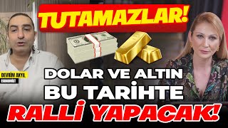 TUTAMAZLAR  Dolar ve Altın Bu Tarihte Ralli Yapacak [upl. by Jeannine]