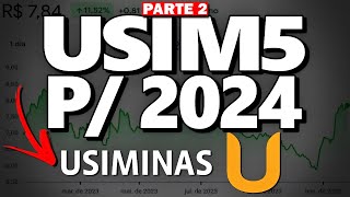 USIM5 USIMINAS ESTÁ BARATA PARA INVESTIR DIVIDENDOS PROJETADOS PARA 2024 ZERO ALAVANCAGEM [upl. by Aivital897]