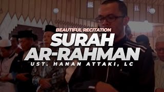 Beautiful Recitation  Surah Ar Rahman  Ust Hanan Attaki Lc [upl. by Daloris]