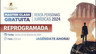 ¡Master Class Gratuita Renta Personas Jurídicas 2024 [upl. by Gnoh]