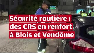 VIDÉO Des CRS viennent contrôler les infractions et les nuisances sonores à Blois et Vendôme [upl. by Rosabel682]