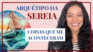 6 Coisas que me aconteceram ao Ativar o Arquétipo da Sereia 🧜‍♀️ [upl. by Tartaglia]