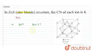 In ZnS zinc blende strucutre the CN of each ion ie 4 [upl. by Inattirb]