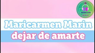 Dejar De Amarte  Maricarmen Marin  Letra [upl. by Hesther810]