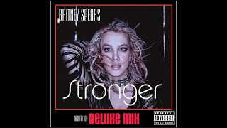 Britney Spears  Stronger Infinity101 Extended Deluxe Vocal Mix [upl. by Ingeberg535]