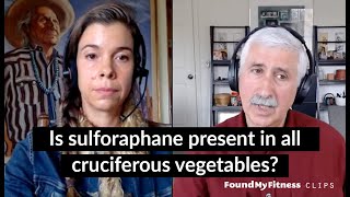 Is sulforaphane present in all cruciferous vegetables  Jed Fahey [upl. by Patrizia]