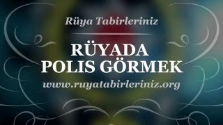 Rüyada Polis Görmek  Rüya Tabirleri Rüya Yorumu [upl. by Enayd223]