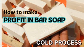 HOW TO MAKE PROFIT IN BAR SOAP USING COLD PROCESS [upl. by Rudwik249]