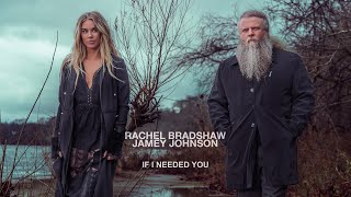 Rachel Bradshaw featuring Jamey Johnson  quotIf I Needed Youquot Official Music Video [upl. by Ebaj]