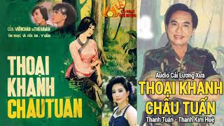 Cải Lương Xưa Trước 75 THOẠI KHANH CHÂU TUẤN  Thanh Tuấn Thanh Kim Huệ  Cổ Nhạc QUê Hương [upl. by Gregorio964]