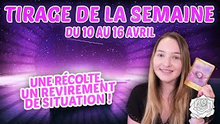 🎉UNE RÉCOLTE UN REVIREMENT DE SITUATION  Semaine du 10 au 16 avril 2023 [upl. by Ybeloc]