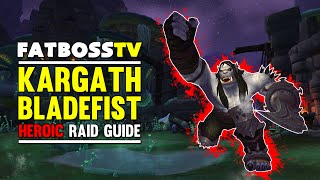 Kargath Bladefist Normal and Heroic Highmaul Guide  FATBOSS [upl. by Raviv]