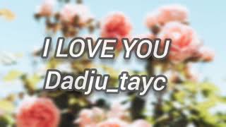 I LOVE YOU Dadjutayc Lyrics [upl. by Ahsenra]