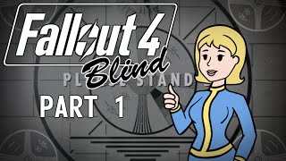 Fallout 4  Blind  Part 1 War Never Changes [upl. by Sumner]