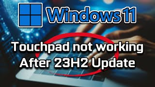 Touchpad Not Working After Windows 11 23H2 Update FIX [upl. by Elyssa]